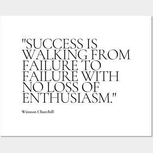 "Success is walking from failure to failure with no loss of enthusiasm." - Winston Churchill Motivational Quote Posters and Art